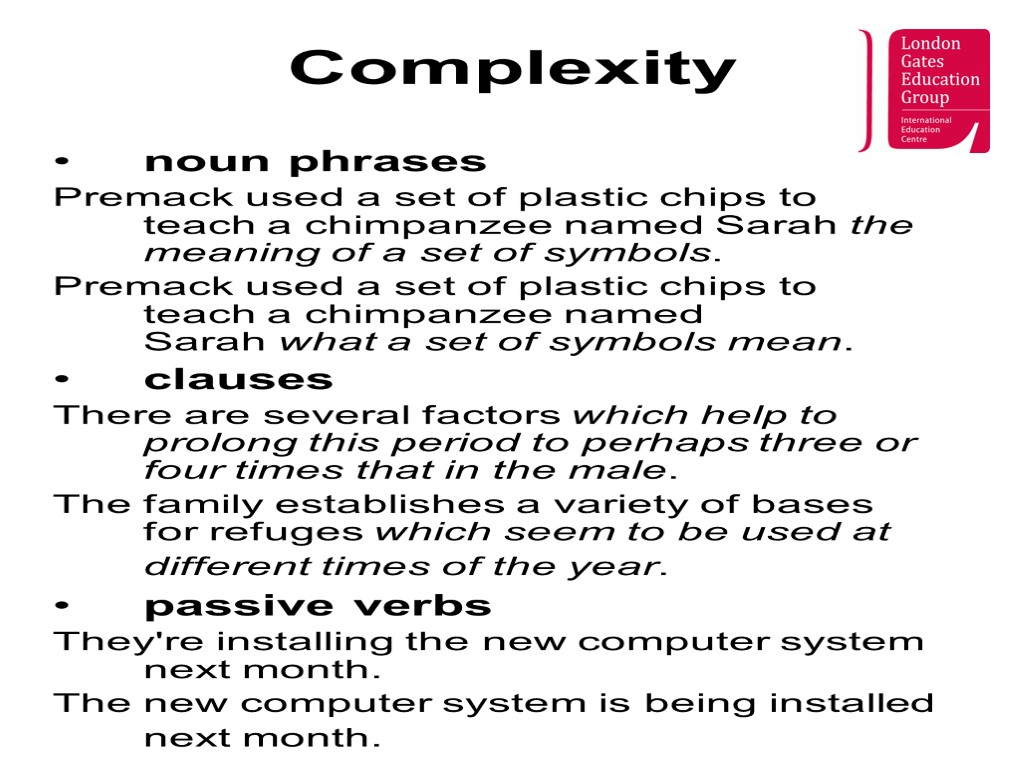 Complexity noun phrases Premack used a set of plastic chips to teach a chimpanzee